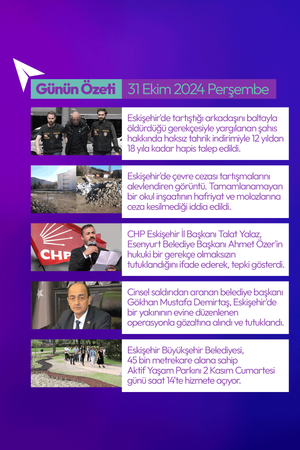 Günün Özeti | 31 Ekim 2024 Perşembe